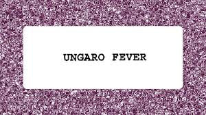 Ungaro Fever